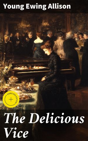 ŷKoboŻҽҥȥ㤨The Delicious Vice Enriched edition. Exploring the Intriguing Depths of Human Desire and Moral Dilemmas in the 19th Century American Literary ClassicŻҽҡ[ Young Ewing Allison ]פβǤʤ150ߤˤʤޤ