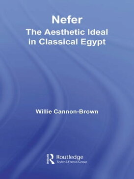 NeferThe Aesthetic Ideal in Classical Egypt【電子書籍】[ Willie Cannon-Brown ]