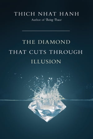 The Diamond That Cuts Through Illusion【電子書籍】[ Thich Nhat Hanh ]