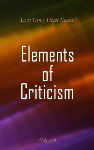 Elements of Criticism (Vol. 1-3) Complete Edition