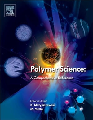 Polymer Science: A Comprehensive Reference【電子書籍】[ Martin Moeller ]