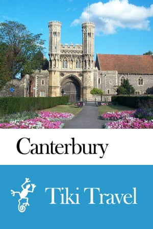 Canterbury (England) Travel Guide - Tiki Travel