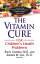 The Vitamin Cure for Children's Health Problems