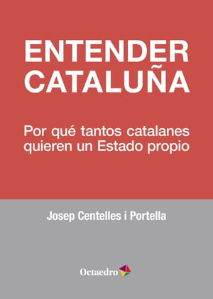 Entender Catalu?a Por qu? tantos catalanes quieren un Estado propio