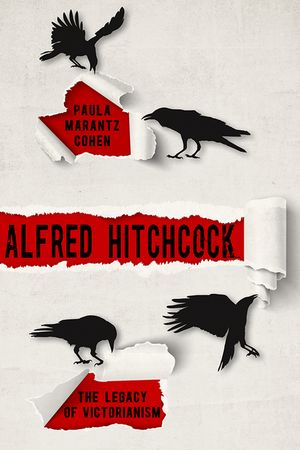 Alfred Hitchcock The Legacy of Victorianism【電子書籍】[ Paula Marantz Cohen ]