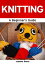 Knitting: A Beginner's Guide