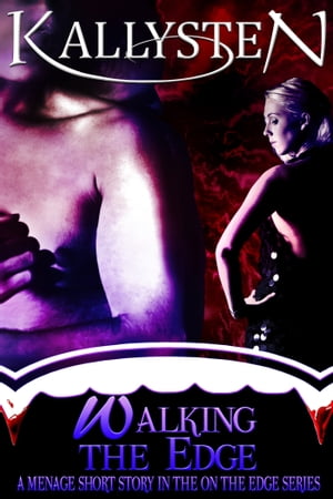 Walking The Edge【電子書籍】[ Kallysten ]