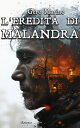 L'eredit? di Malandra【電子書籍】[ Gero Ma