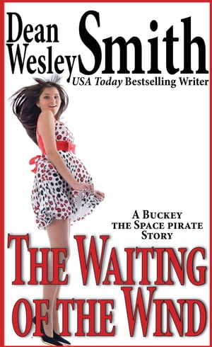 The Waiting of the Wind: A Buckey the Space Pirate Story