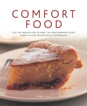 Comfort Food: 150 Heart-warming Dishes Shown in Over 200 Evocative PhotographsŻҽҡ[ Bridget Jones ]
