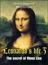 Leonardo 039 s life 3【電子書籍】 Dmitrij Serg evic Mere kovskij