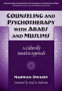 Counseling and Psychotherapy with Arabs Muslims A Culturally Sensitive Approach【電子書籍】 Marwan Dwairy