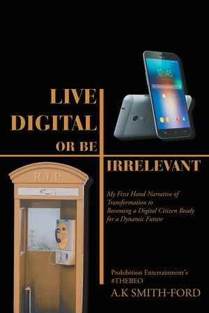 Live Digital or Be Irrelevant My Firsthand Narra