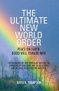 The Ultimate New World Order Peace on Earth Good Will Toward Men【電子書籍】[ David H....