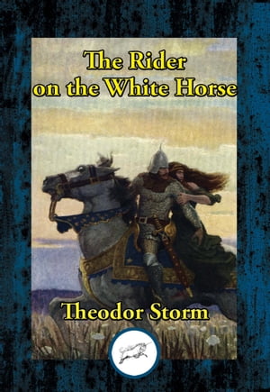 The Rider on the White Horse【電子書籍】[ Theodor Storm ]