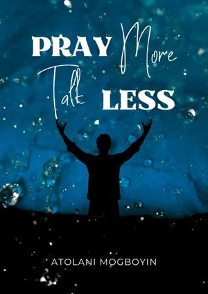 Pray More Talk Less