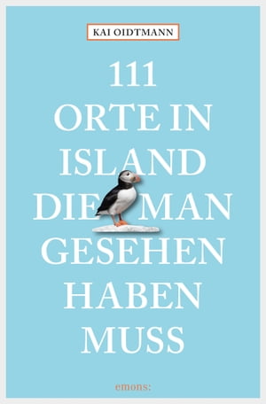 111 Orte in Island, die man gesehen haben muss Reisef?hrerŻҽҡ[ Kai Oidtmann ]