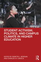 Student Activism, Politics, and Campus Climate in Higher Education【電子書籍】