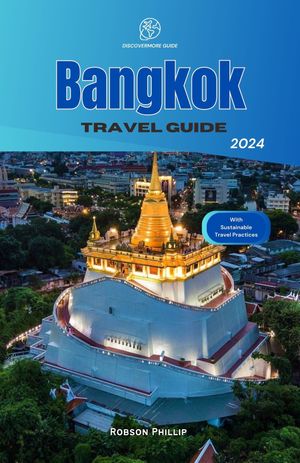 Bangkok Travel Guide 2024