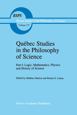 Qu bec Studies in the Philosophy of Science Part I: Logic, Mathematics, Physics and History of Science【電子書籍】