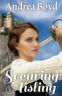 Securing Aisling【電子書籍】[ Andrea Boyd ]