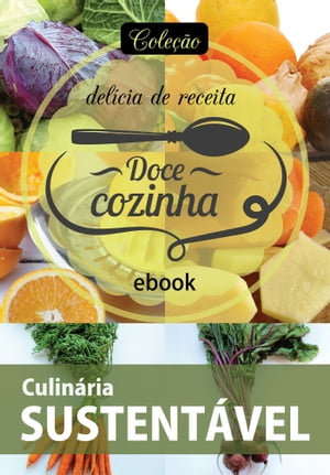 Coleção Doce Cozinha Ed. 21 - Culinária sustentável