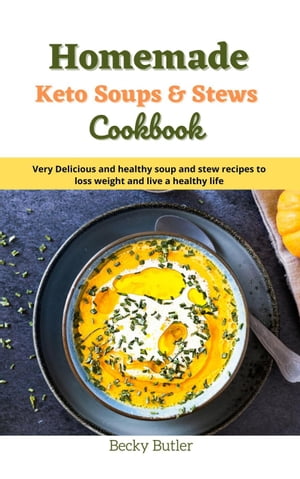 Homemade Keto Soups &Stews cookbookŻҽҡ[ Becky Butler ]