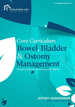 Core Curriculum: Bowel, Bladder & Ostomy Management