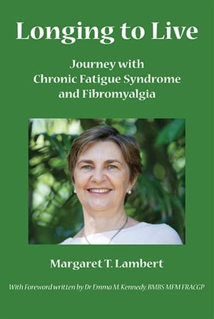 Longing to Live: Journey with Chronic Fatigue Syndrome and FibromyalgiaŻҽҡ[ Margaret T. Lambert ]