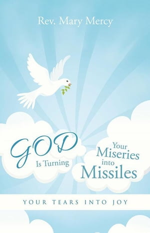 God Is Turning Your Miseries into Missiles Your Tears into Joy