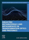 Dielectric Metamaterials and Metasurfaces in Transformation Optics and Photonics【電子書籍】 Elena Semouchkina