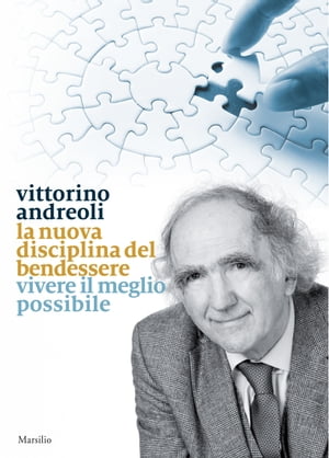 La nuova disciplina del bendessere Vivere il meglio possibile