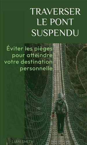 Traverser le pont suspendu ?viter les pi?ges pour atteindre votre destination personnelle