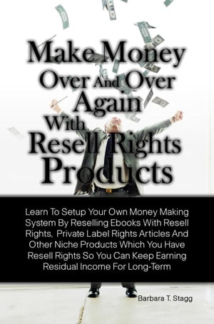 Make Money Over And Over Again With Resell Rights Products