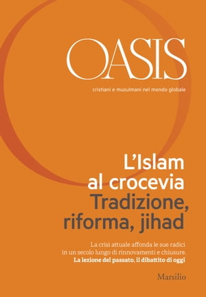 Oasis n. 21, L'Islam al crocevia. Tradizione, riforma, jihad