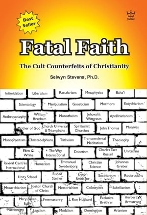 楽天楽天Kobo電子書籍ストアFatal Faith: Cult Counterfeits of Christianity【電子書籍】[ Selwyn Stevens ]