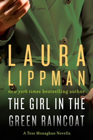 The Girl in the Green Raincoat A Tess Monaghan Novel【電子書籍】[ Laura Lippman ]