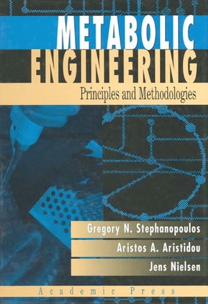 Metabolic Engineering Principles and Methodologies【電子書籍】 Aristos A. Aristidou