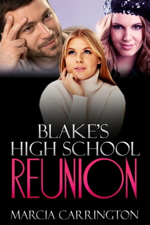 Blake's High School Reunion【電子書籍】[ Marcia Carrington ]