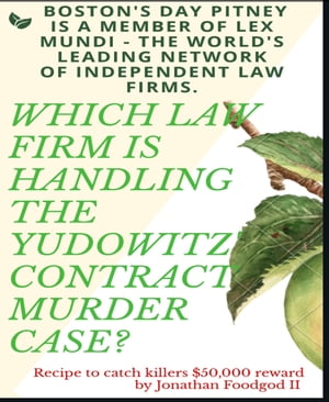  Boston's Day Pitney is a Member of Lex Mundi: The World's Leading Network of Independent Law Firms. Which Law Firm is Handling the Yudowitz' Contract Murder Case? Recipe to Catch Killers $50,000 Reward