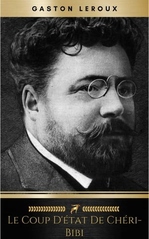 Le Coup d'?tat de Ch?ri-BibiŻҽҡ[ Gaston Leroux ]