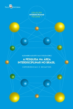 A pesquisa na ?rea interdisciplinar no Brasil Experi?ncias e desafiosŻҽҡ[ Alexandre Augusto Cals e Souza ]