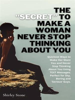 The “Secret” To Make A Woman Never Stop Thinking About You