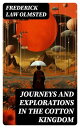 Journeys and Explorations in the Cotton Kingdom A Traveller's Observations on Co...