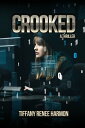 Crooked【電子書籍】[ Tiffany Renee Harmon 