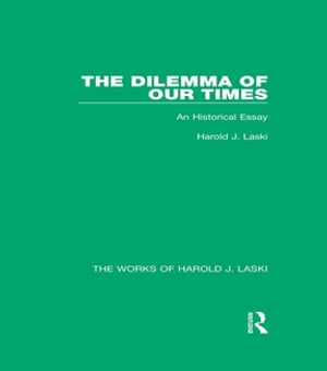 The Dilemma of Our Times (Works of Harold J. Laski)
