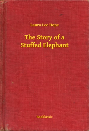 ŷKoboŻҽҥȥ㤨The Story of a Stuffed ElephantŻҽҡ[ Laura Lee Hope ]פβǤʤ100ߤˤʤޤ