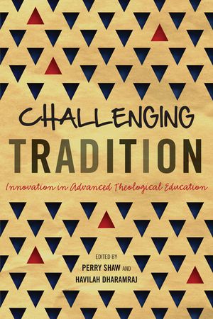 Challenging Tradition Innovation in Advanced Theological Education【電子書籍】