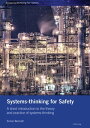 Systems-thinking for Safety A short introduction to the theory and practice of systems-thinking.【電子書籍】 Simon Bennett