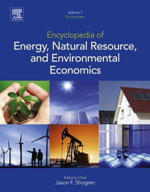 Encyclopedia of Energy, Natural Resource, and Environmental Economics【電子書籍】[ Jason Shogren ]